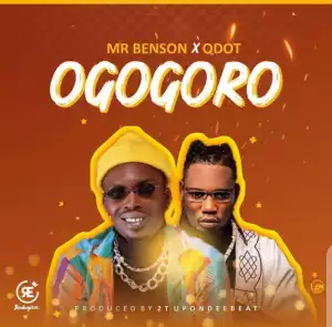 Mr Benson - Ogogoro ft. QDot